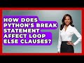 How Does Python's Break Statement Affect Loop Else Clauses? - Python Code School