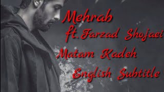 Mehrab | Matam Kadeh | feat Farzad Shojaei | English Subtitle |ماتم کده مهراب