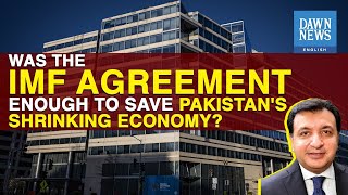 Was IMF Deal Enough To Save Pakistan's Shrinking Economy? | Khaqan Najeeb | Dawn News English