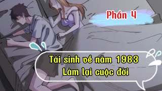 Phần 04 | Tái sinh về năm 1983 làm lại cuộc đời | Review Truyện Tranh