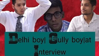 Delhi boy | Gully boy | at Interview
