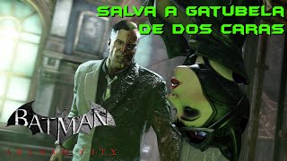 Salva A Gatubela De Dos Caras | Batman: Arkham City