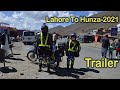 Lahore ~ Hunza Tour-2021 (Trailer)