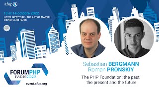 The PHP Foundation: The past, the present, and the future - S. BERGMANN R. PRONSKIY - Forum PHP 2022