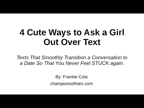 4 Cute Ways to Ask a Girl Out Over Text 4 Cute Ways to Ask a Girl Out Over Text