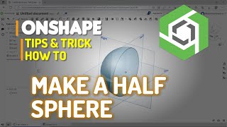 Onshape How To Make A Half Sphere