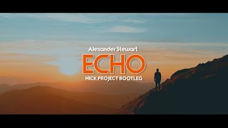 Slow Remix !!!! ECHO - Alexander Stewart (Nick Project Bootleg)