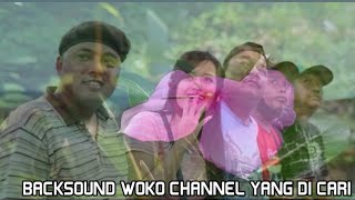 Backsound woko channel yang lagi di cari