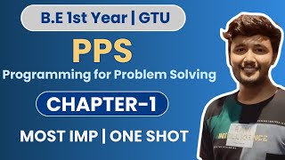 Chapter-1 in One Shot | Programming for Problem Solving (PPS) | B.E Sem-1 | GTU