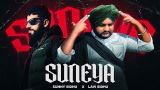 SUNEYA (Full Song ) | Sunny Sidhu | Lavi Sidhu