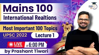 UPSC CSE 2022 - Most Important 100 Topics - International Relations | Lecture 01 | StudyIQ IAS