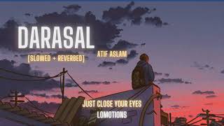 Darasal Slowed Reverbed | Atif Aslam | Lofi Version | lomotions #love #lofi