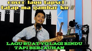 Tatap ma gambarku // lagu tapsel cover by taufiq nst