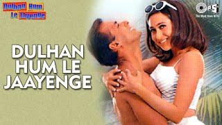 Dulhan Hum Le Jaayenge - Video Song | Dulhan Hum Le Jaayenge | Salman Khan & Karisma Kapoor