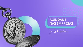 AGILIDADE NAS EMPRESAS: UM GUIA PRÁTICO | VÍDEO PROMOCIONAL