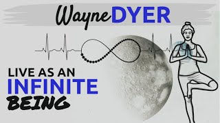 How To Live As An Infinite Being | Wayne Dyer & The Tao ~ You Are Limitless