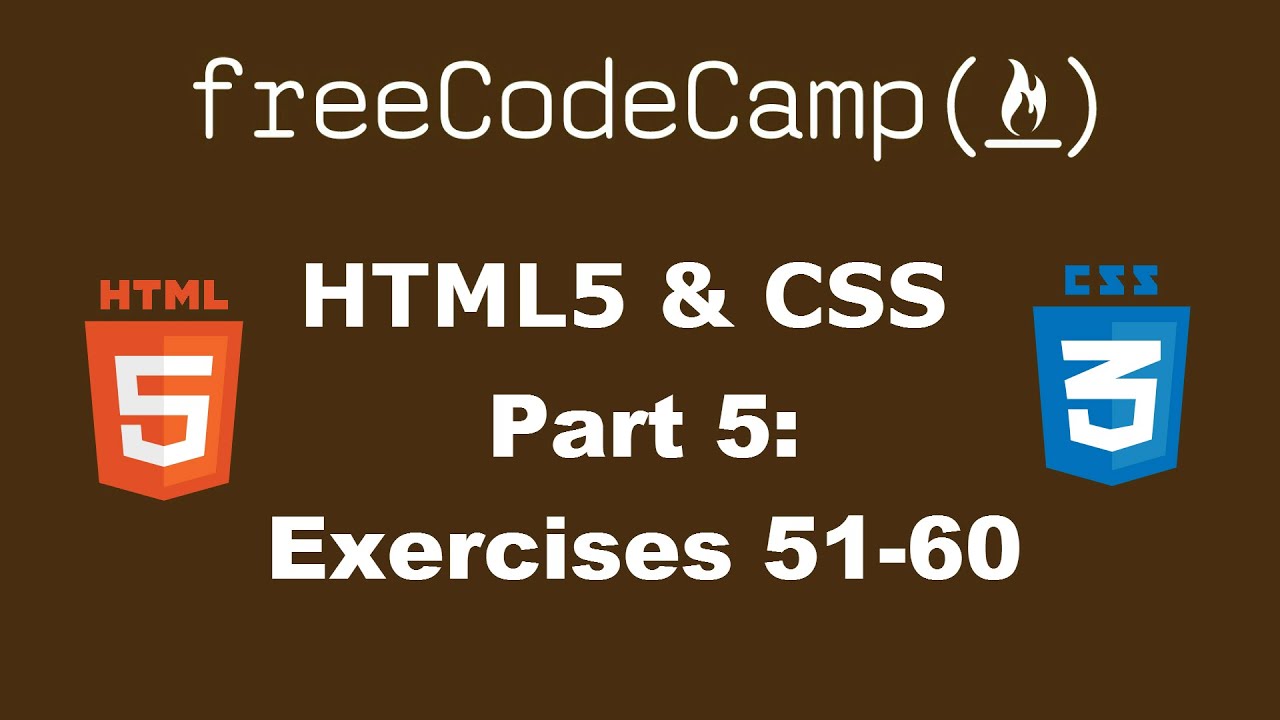 HTML And CSS FreeCodeCamp: Part 5 Exercises 51-60 - YouTube