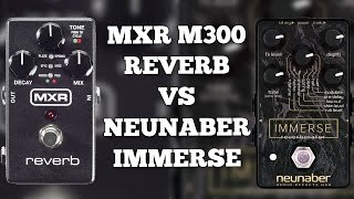 MXR M300 Reverb VS Neunaber Immerse (Epic vs Wet settings!)