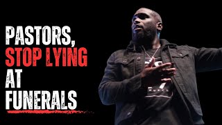 Pastors Stop Lying At Funerals