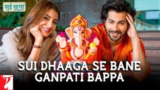 Sui Dhaaga Se Bane Ganpati Bappa | Sui Dhaaga - Made In India | Anushka Sharma | Varun Dhawan
