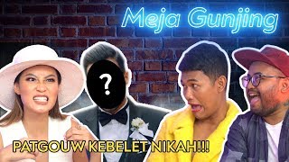 [MEJA GUNJING] - PATGOUW KEBELET NIKAH!!!