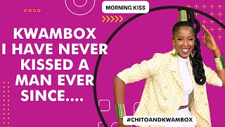 OMG KWAMBOX SAYS THAT SHE HAS NEVER KISSED ANOTHER MAN EVER SINCE