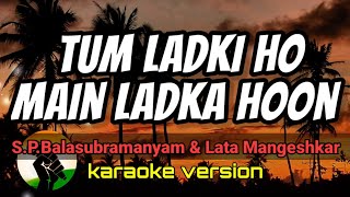 Tum Ladki Ho Main Ladka Hoon - S.P.Balasubramanyam & Lata Mangeshkar (karaoke version)