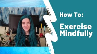 How To Exercise Mindfully ✨