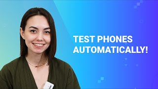 Testing 100+ phones a month manually and thinking about automation?