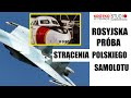 Rosjanie PRÓBOWALI STRĄCIĆ POLSKI SAMOLOT?