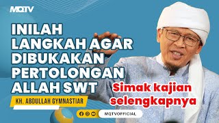 INILAH LANGKAH AGAR DIBUKAKAN PERTOLONGAN ALLAH | KAJIAN AAGYM