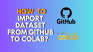 How to Import Dataset From GitHub to Colab Full Step by Step Guide
