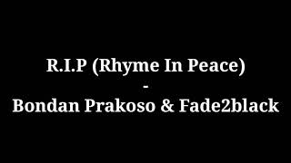 RIP ( Rhyme In Peace ) - Bondan Prakoso & Fade2black | lirik
