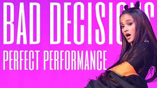 Ariana Grande - Bad Decisions Perfect Performance