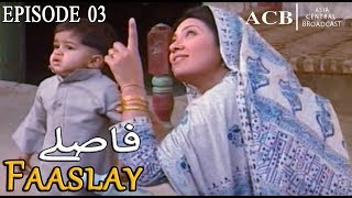 Faaslay | Episode 03 | Behroz Sabwari - Shafi Muhammad | ACB Drama