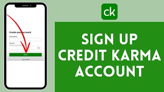 Credit Karma Sign Up 2024: How to Create Credit Karma Account