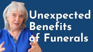 The Unexpected Benefits of Funerals