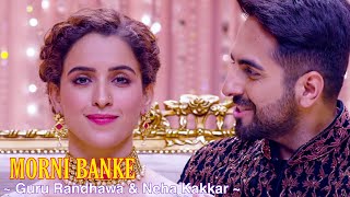 Morni Banke Full Song : Badhaai Ho | Guru Randhawa | Neha Kakkar | Ayushmann Khurrana | Tsc