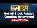 Share Market Tips LIVE | Buy Now Sell Now | High Risk Low Risk Ideas & Queries LIVE | #AskETNow