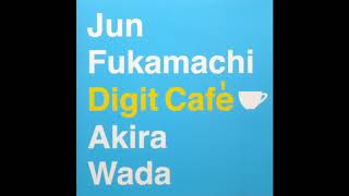 Jun Fukamachi  \u0026 Akira Wada - Digit Cafe (2005)