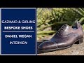 Gaziano & Girling Bespoke Shoes | Explained by Daniel Wegan