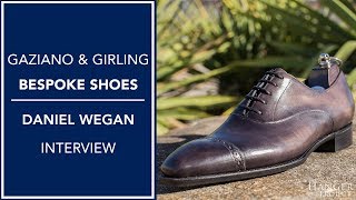 Gaziano \u0026 Girling Bespoke Shoes | Explained by Daniel Wegan