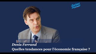 Quelles tendances pour l’économie française ? avec Denis Ferrand