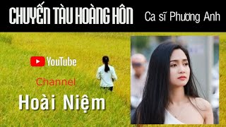 CHUYẾN TÀU HOÀNG HÔN - Ca sĩ Phương Anh