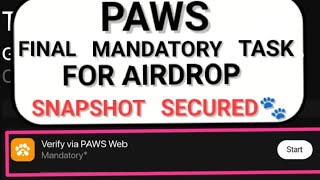 PAWS FINAL MANDATORY TASK FOR AIRDROP || SNAPSHOT UPDATE | DON'T MISS OUT