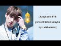 Jungkook version -_ Ya Nabi Salam Alayka