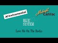 BLUE SYSTEM Love Me On The Rocks (AI Instrumental)