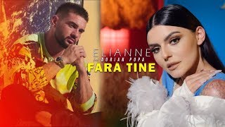 Elianne feat. Dorian Popa - Fara Tine ( Official Video)