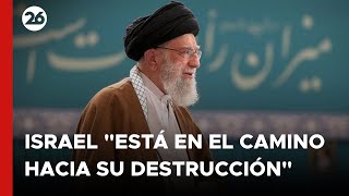 IRÁN | Jamenei afirma que Israel "está en el camino hacia su destrucción" tras los ataques