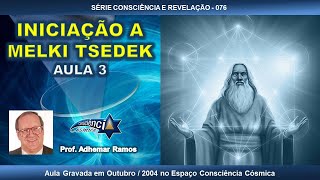 076 INICIAÇÃO A MELKI TSEDEK - AULA 3 - Prof. Adhemar Ramos